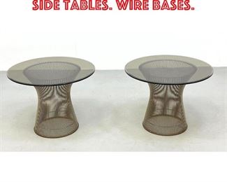 Lot 138 Pair WARREN PLATNER Side Tables. Wire bases. 