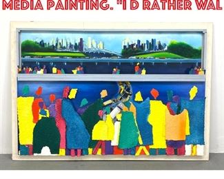 Lot 412 LEO POSILLICO 89 Mixed Media Painting. I d Rather Wal