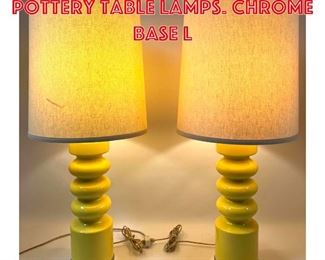 Lot 465 Pr 70s Modern Yellow pottery Table Lamps. chrome base l