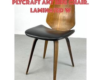 Lot 518 NORMAN CHERNER for PLYCRAFT Ant Side Chair. Laminated w