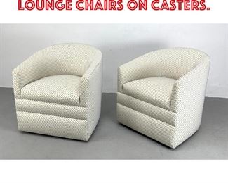 Lot 542 Pair Upholstered Tub Lounge Chairs on Casters. 
