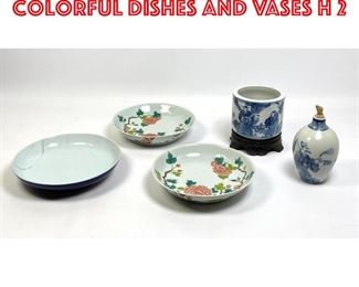 Lot 73 5Pc Chinese Porcelains Colorful Dishes and vases H 2 
