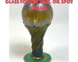 Lot 112 Signed Iridescent Art Glass Footed Vase. Oil spot bulbo