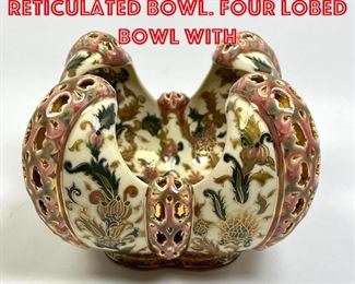 Lot 183 ZSOLNAY FISCHER Reticulated Bowl. Four Lobed Bowl with 