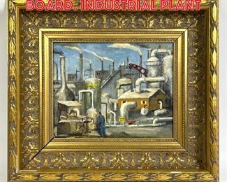 Lot 222 Unsigned Painting on Board. Industrial Plant