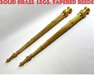 Lot 313 Pr Regency style Heavy Solid Brass Legs. Tapered Reede