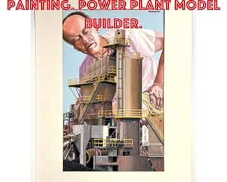 Lot 320 Houseman Realist Painting. Power Plant Model Builder. 