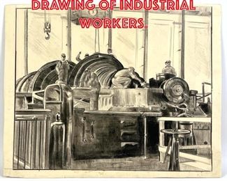 Lot 404 Sibell Painting drawing of Industrial Workers. 