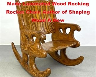 Lot 4 Douglas Hackett 1984 Studio Made Laminated Wood Rocking Rocker Chair. Author of Shaping Wood A New 