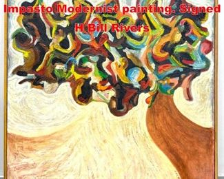 Lot 23 Haywood Bill RIVERS Thick Impasto Modernist painting. Signed H Bill Rivers