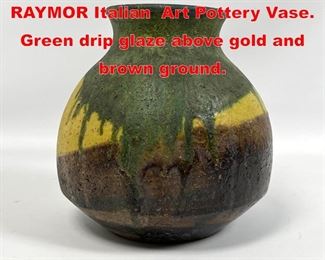 Lot 45 MARCELLO FANTONI for RAYMOR Italian Art Pottery Vase. Green drip glaze above gold and brown ground.