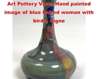 Lot 53 POLIA PILLIN Handcrafted Art Pottery Vase. Hand painted image of blue haired woman with birds. Signe