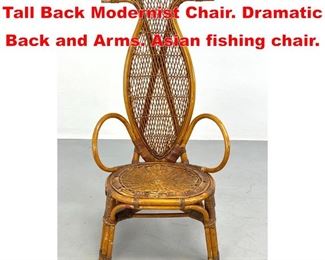 Lot 120 Great Form Woven Rattan Tall Back Modernist Chair. Dramatic Back and Arms. Asian fishing chair.