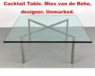 Lot 140 Barcelona Style Coffee Cocktail Table. Mies van de Rohe, designer. Unmarked.