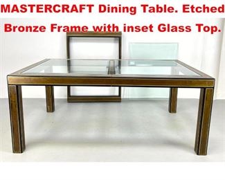 Lot 155 BERNARD ROHNE for MASTERCRAFT Dining Table. Etched Bronze Frame with inset Glass Top.