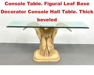 Lot 210 SIRMOS Style Palm Form Console Table. Figural Leaf Base Decorator Console Hall Table. Thick beveled 