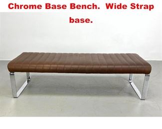 Lot 362 Long TRI MARK Designs Chrome Base Bench. Wide Strap base. 