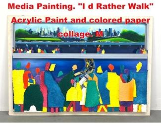 Lot 433 LEO POSILLICO 89 Mixed Media Painting. I d Rather Walk Acrylic Paint and colored paper collage. M