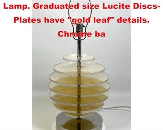 Lot 455 Modernist Lucite Table Lamp. Graduated size Lucite Discs Plates have gold leaf details. Chrome ba