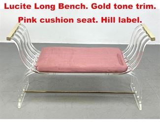 Lot 557 Elegant Decorator HILL Lucite Long Bench. Gold tone trim. Pink cushion seat. Hill label. 