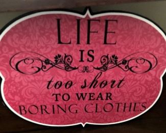 "Life is too short to wear boring clothes!"