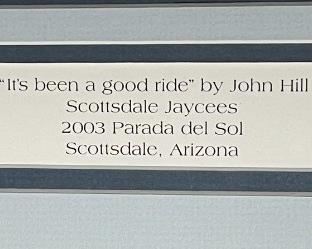 Signed John Hill "It's been a good ride" Print Framed 2003	Frame: 27 x 29.5in	
