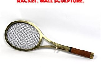 Lot 31 Decorator Brass Tennis Racket. Wall sculpture.