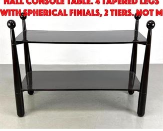 Lot 30 JEAN ROYERE Style Ebonized Hall Console Table. 4 tapered legs with spherical finials, 2 tiers. Not m