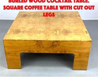 Lot 159 Milo Baughman style burled wood cocktail table. Square coffee table with cut out legs