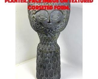 Lot 206 Figural Face Pedestal Planter. Face image on textured corseted form.