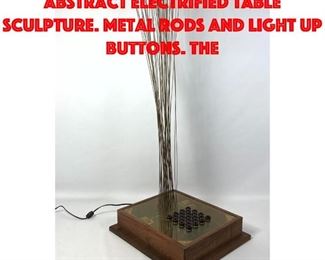 Lot 261 Dennis Sakelson Modernist Abstract Electrified Table Sculpture. Metal rods and light up buttons. The