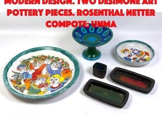 Lot 268 6pc Pottery and China Modern Design. Two DeSIMONE Art Pottery Pieces. Rosenthal Netter Compote unma