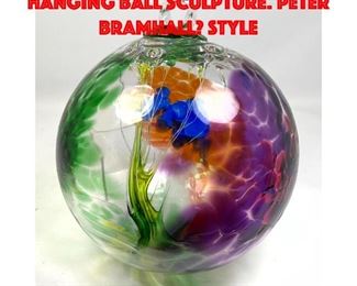 Lot 306 Large Studio Art Glass Hanging Ball Sculpture. Peter Bramhall Style