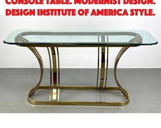Lot 452 Brass Tone Frame Glass Top Console Table. Modernist Design. DESIGN INSTITUTE OF AMERICA style.