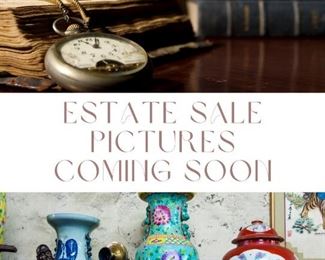 ESTATE SALE Pictures Coming Soon