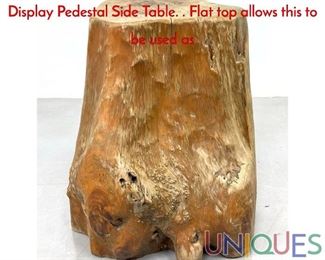 Lot 183 Natural Live Edge Wood Tree Stump Display Pedestal Side Table. . Flat top allows this to be used as