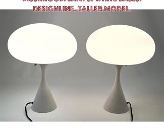 Lot 727 Pr Contemporary Stemlite Mushroom Lamps. White bases. Designline. Taller model. 