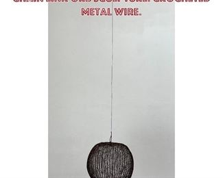 Lot 779 Ruth Asawa Inspired hanging chain link orb sculpture. Crocheted Metal Wire. 