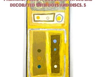 Lot 815 Large Signed Modernist Abstract Painting. Yellow Ground with Blocks decorated with dots and discs. S