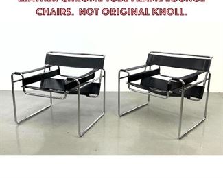 Lot 866 Pr Wassily Lounge Chairs. Black Leather Chrome Tube Frame Lounge Chairs. Not original knoll. 