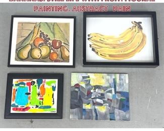 Lot 897 4pc Modernist Art. Still Life with Bananas. Still Life with Fruit. Figural painting. Abstract pain