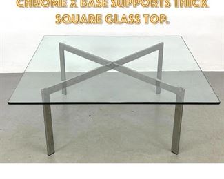 Lot 1207 Knoll Style coffee table. Chrome X Base supports Thick Square Glass Top.