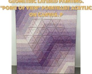Lot 1301 ANNE YOUKELES Modernist Geometric Layered Painting. Point of View Pointillist Acrylic on Canvas. P