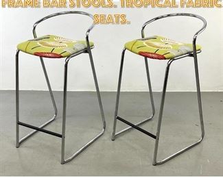 Lot 1330 Pr Vintage Chrome Tube Frame Bar Stools. Tropical Fabric Seats. 
