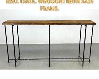 Lot 1367 Rustic Wood Console Hall Table. Wrought iron Base Frame. 