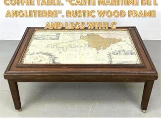 Lot 1386 Framed Vintage Map Coffee Table. Carte Maritime de L Angleterre. Rustic wood frame and legs with c