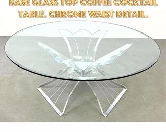 Lot 1416 Modernist Lucite Corseted Base Glass Top Coffee Cocktail Table. Chrome Waist detail. 