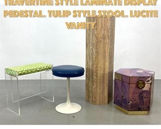 Lot 1468 4pc Modern Assortment. Travertine style Laminate Display Pedestal. Tulip style stool. Lucite Vanity 