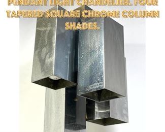 Lot 1518 Modernist Hanging Pendant Light Chandelier. Four Tapered Square Chrome Column Shades. 