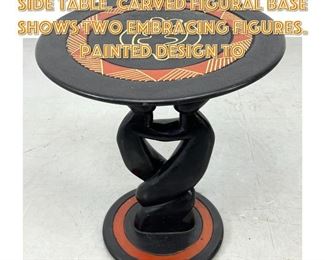 Lot 1584 Carved Wood Pedestal Side Table. Carved Figural Base shows two embracing figures. Painted design to 